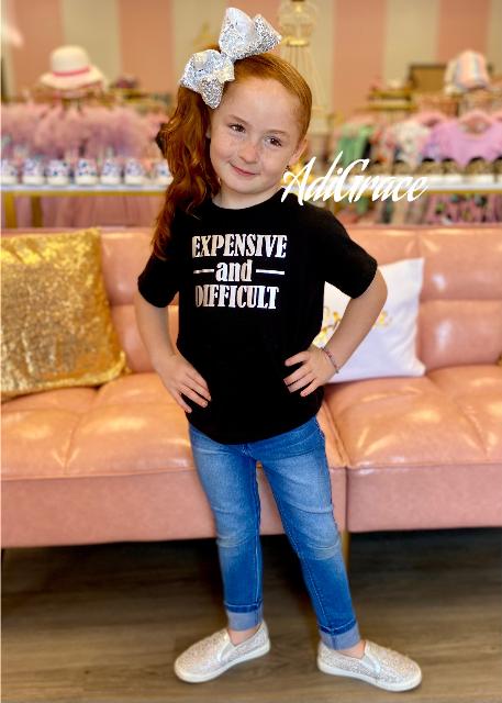 "Expensive and Difficult"- Girls T-Shirt